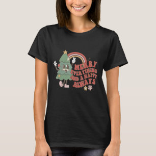 Merry Everything And A Happy Always Rainbow Christ T-Shirt