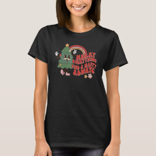 Merry Everything And A Happy Always Rainbow Christ T-Shirt