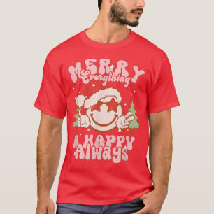 Merry Everything and a Happy Always retro smile Ch T-Shirt