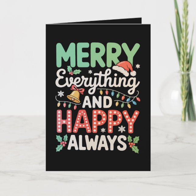 Merry Everything And Happy Always Christmas Xmas Card (Front)