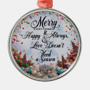Merry Everything & Happy Always” Premium Round  Metal Ornament