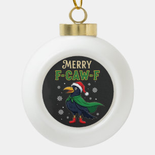 Merry F-Caw-F Funny Christmas Raven Crow Santa Ceramic Ball Christmas Ornament