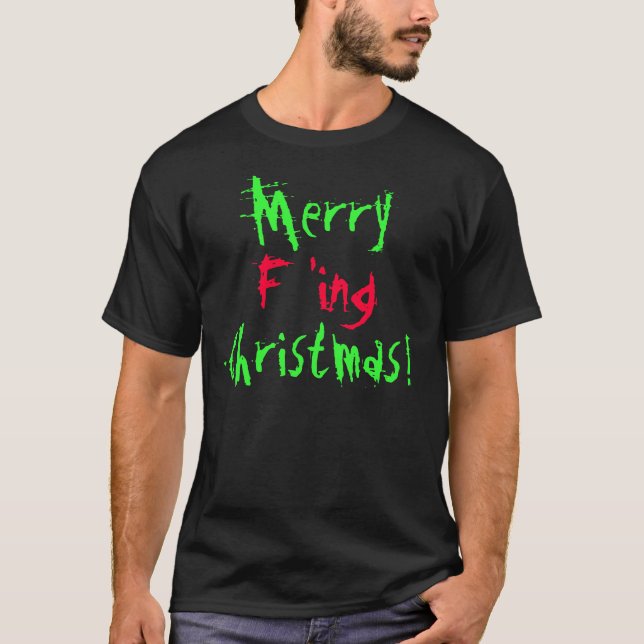 Merry F'ing Christmas! T-Shirt (Front)