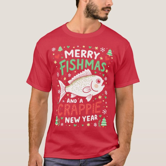 Merry Fishmas and a crappie new year 2 T-Shirt (Front)