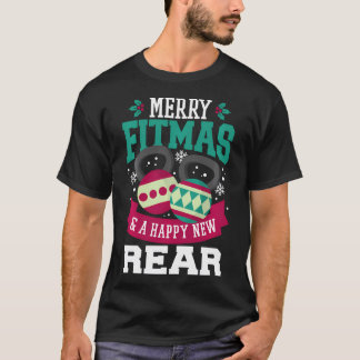 Merry Fitmas A Happy New Rear Gym Fitness Christm T-Shirt