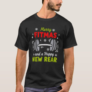 Merry Fitmas and A Happy New Rear Christmas Fitnes T-Shirt