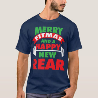 Merry Fitmas And Happy New Rear Fun Holiday Workou T-Shirt