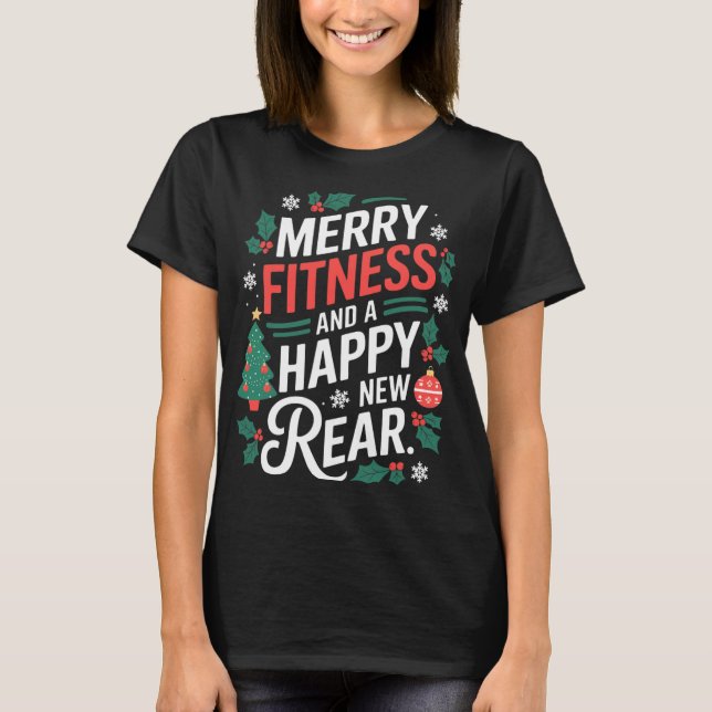 Merry Fitness And A Happy New Rear Fitmas Christma T-Shirt (Front)