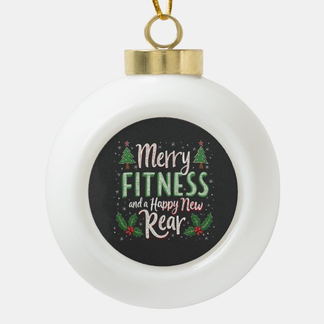 Merry Fitness and Happy New Rear Bodybuilding Xmas Ceramic Ball Christmas Ornament (Front)