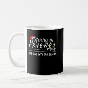 Merry Friendsmas The One With The Besties Christma Coffee Mug