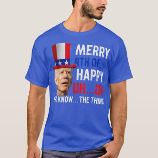 Merry Happy 4th Of You Know T-Shirt