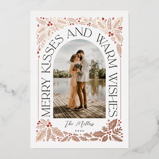 Merry Kisses and Warm Wishes Berry Arch Photo Foil Holiday Card (Front)