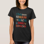 Merry Kwanzaa Christmas Hanukkah Holidays Diwali R T-Shirt<br><div class="desc">Merry Kwanzaa Christmas Hanukkah Holidays Diwali Ramadan</div>