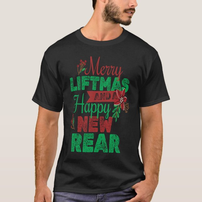 Merry Liftmas And A Happy New Rear Christmas Gym W T-Shirt (Front)