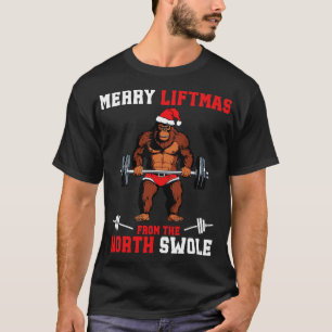 Merry Liftmas From North Swole Muscle Santa Weight T-Shirt