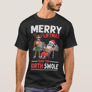 Merry Liftmas From North Swole Muscle Santa Weight T-Shirt