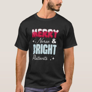 Merry Nurse and Bright Patients for Nurse Men Wome T-Shirt