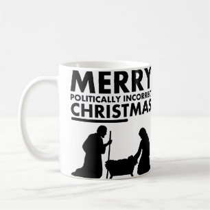 Merry Politically Incorrect Christmas Christ Mug