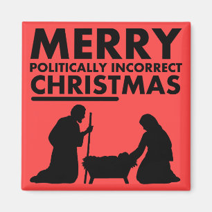 Merry Politically Incorrect Christmas Magnet