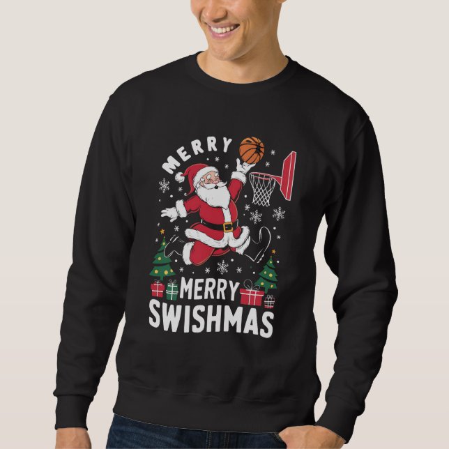 Merry Swishmas Christmas Santa Playing Basketball  Sweatshirt (Front)