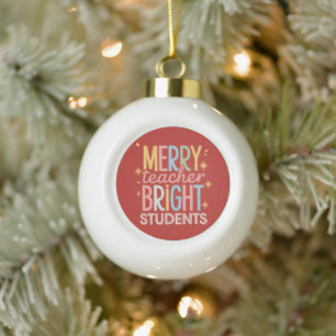 Merry Teacher Bright Students Christmas Funny Xmas Ceramic Ball Christmas Ornament
