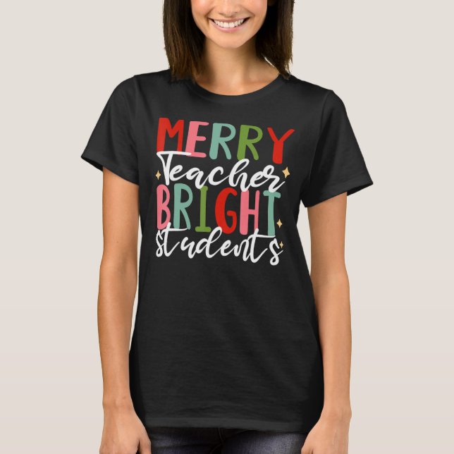 Merry Teacher Bright Students T-Shirt (Front)