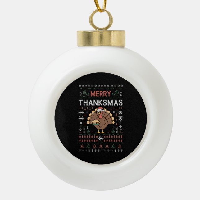 Merry Thanksmas Christmas Thanksgiving Turkey  Ceramic Ball Christmas Ornament (Front)