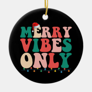 Merry Vibes Only Christmas Holiday Family Ceramic Ornament