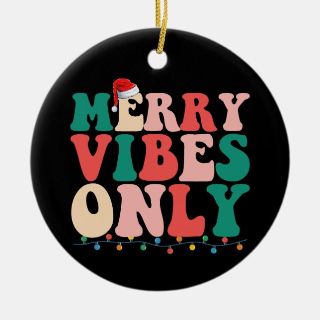 Merry Vibes Only Christmas Holiday Family Ceramic Ornament (Front)