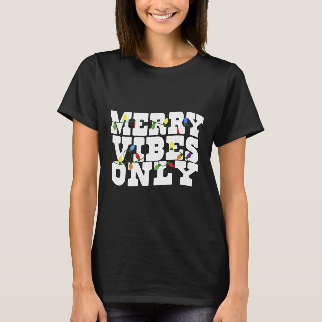 Merry Vibes Only Christmas Light 1  T-Shirt (Front)