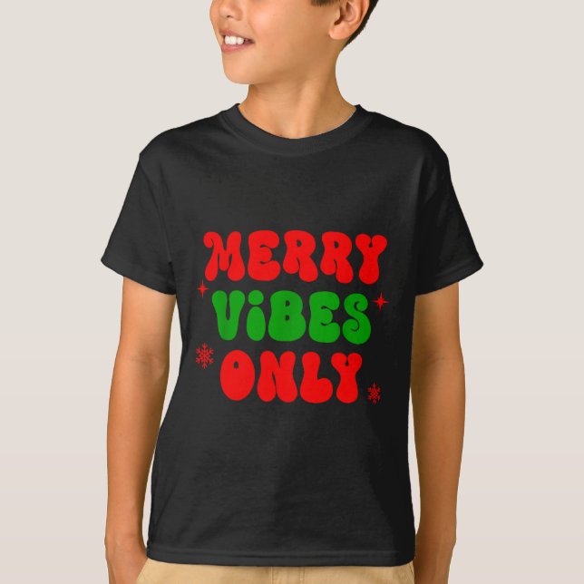 Merry Vibes Only Shirt,christmas Family Pajamas,me T-Shirt (Front)