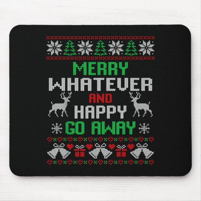 Merry Whatever And Happy Funny Christmas Go Away U Mouse Pad (Front)