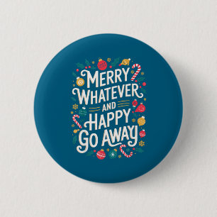 Merry Whatever And Happy Go Away Christmas Funny Q 6 Cm Round Badge