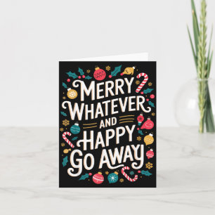 Merry Whatever And Happy Go Away Christmas Funny Q Card