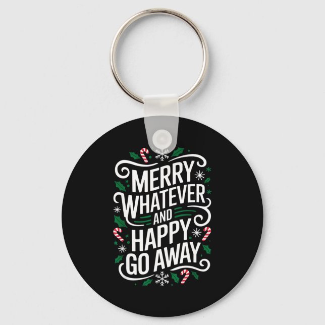 Merry Whatever And Happy Go Away Christmas Funny Q Key Ring (Front)