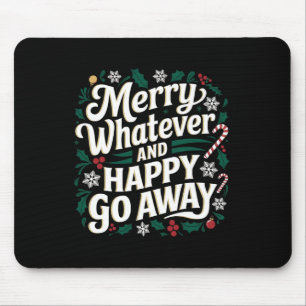 Merry Whatever And Happy Go Away Christmas Funny Q Mouse Pad