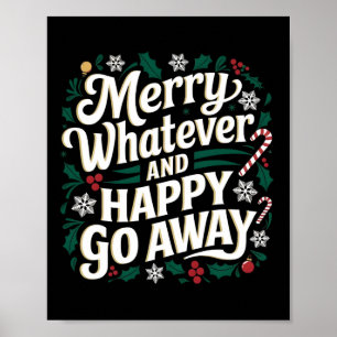 Merry Whatever And Happy Go Away Christmas Funny Q Poster