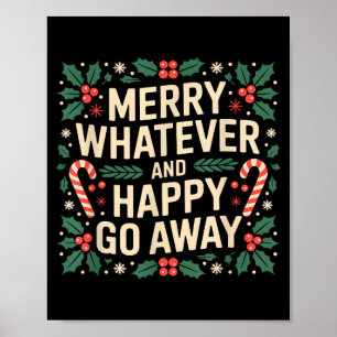 Merry Whatever And Happy Go Away Funny Christmas Q Poster