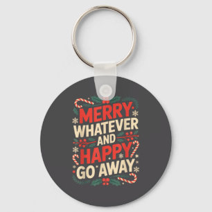 Merry Whatever Happy Go Away Anti Xmas Humor Key Ring