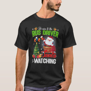Merry Xmas 2021 Be Nice To The Bus Driver Santa Is T-Shirt
