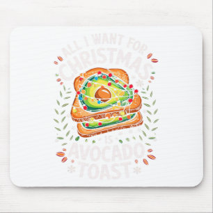 Merry Xmas All I Want For Christmas Avocado Toast Mouse Pad