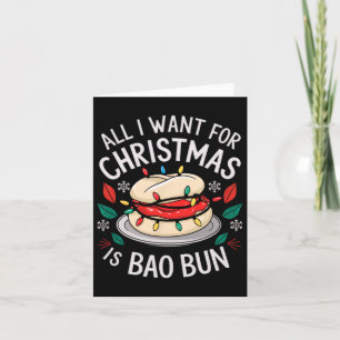 Merry Xmas All I Want For Christmas Bao Bun Men Wo Card