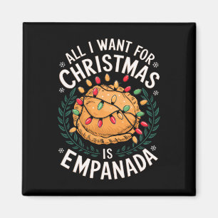 Merry Xmas All I Want For Christmas Empanada Men W Magnet
