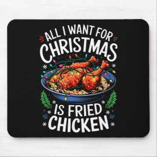 Merry Xmas All I Want For Christmas Fried Chicken Mouse Pad