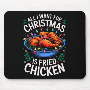 Merry Xmas All I Want For Christmas Fried Chicken Mouse Pad