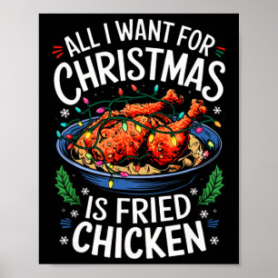 Merry Xmas All I Want For Christmas Fried Chicken Poster