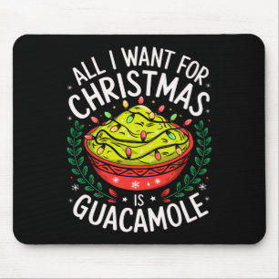 Merry Xmas All I Want For Christmas Guacamole Men  Mouse Pad