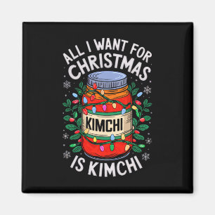 Merry Xmas All I Want For Christmas Kimchi Men Wom Magnet
