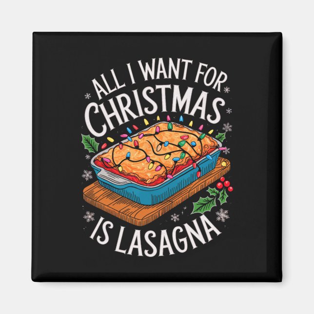Merry Xmas All I Want For Christmas Lasagne Men Wo Magnet (Front)