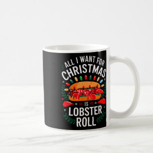 Merry Xmas All I Want For Christmas Lobster Roll M Coffee Mug